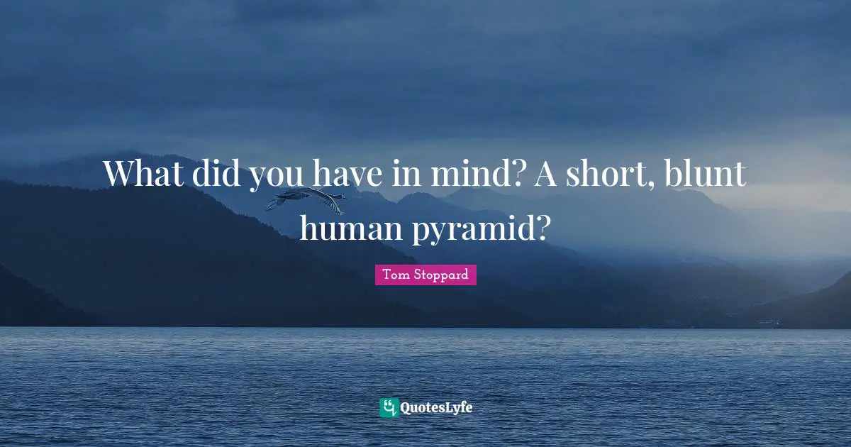 What did you have in mind? A short, blunt human pyramid?