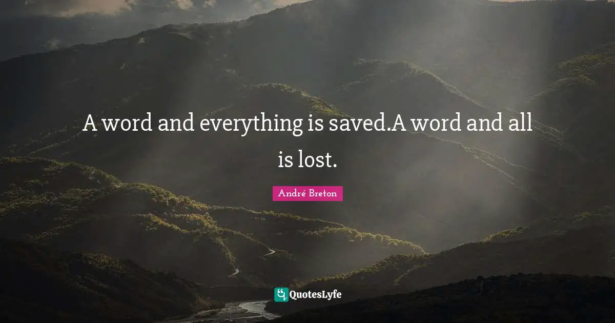 A word and everything is saved.A word and all is lost.