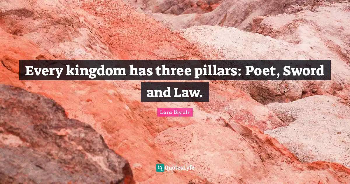 Every kingdom has three pillars: Poet, Sword and Law.