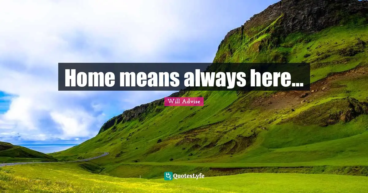 Home means always here...