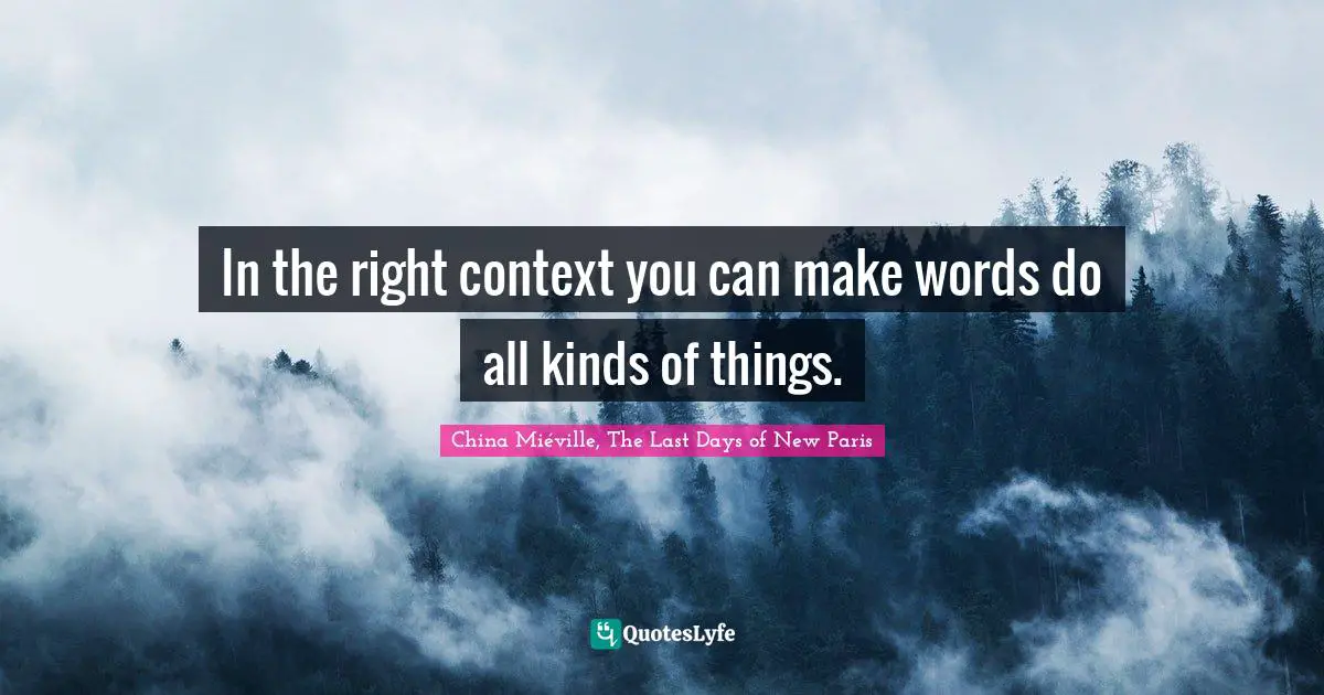 In the right context you can make words do all kinds of things.