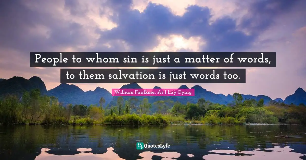 Inadequacy Of Words Quotes: "People to whom sin is just a matter of words, to them salvation is just words too."