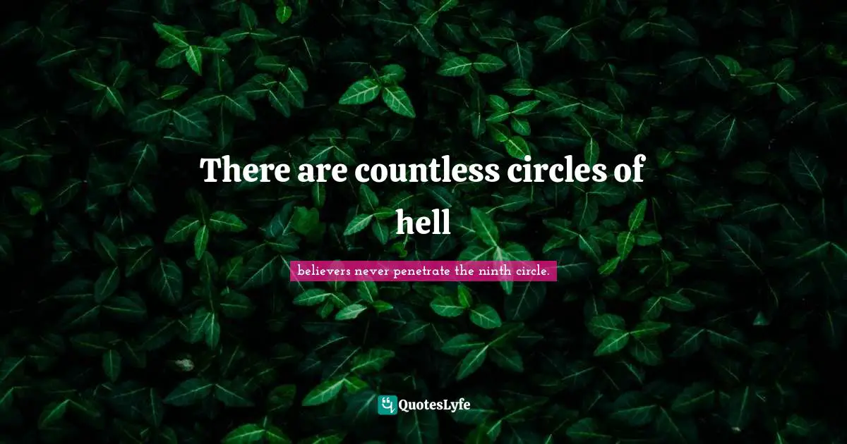 There are countless circles of hell