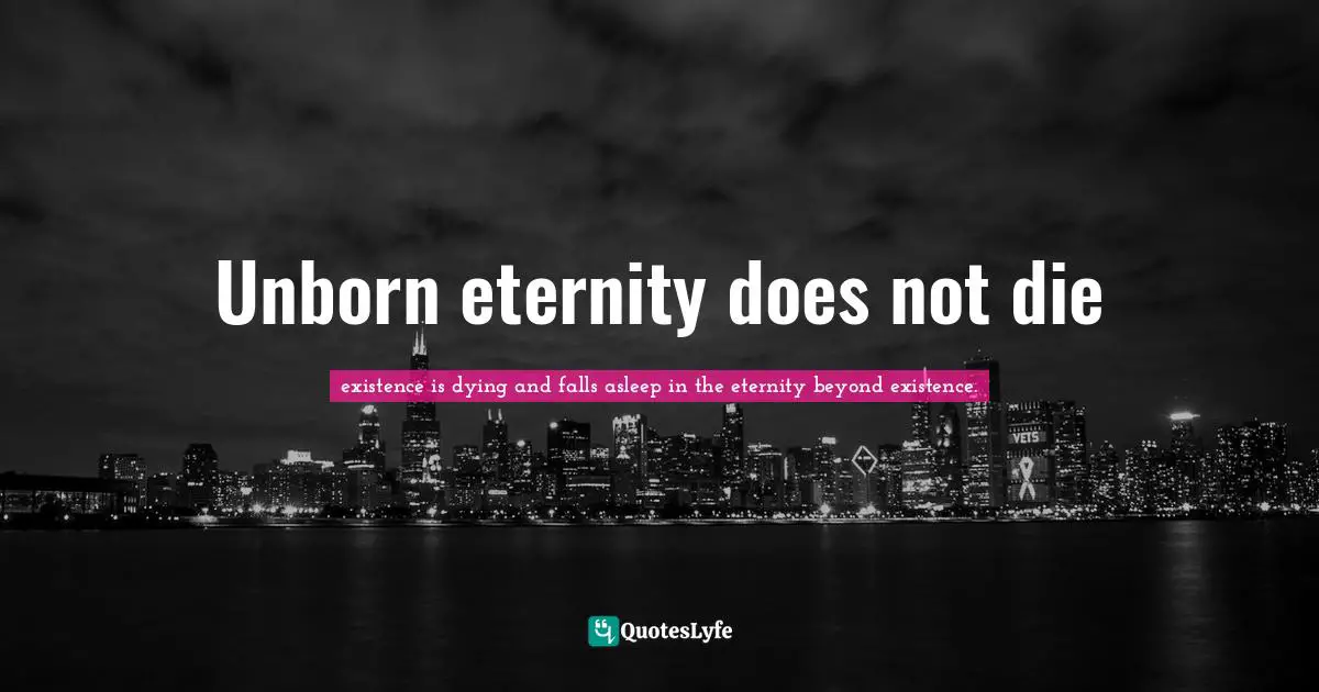 Unborn eternity does not die