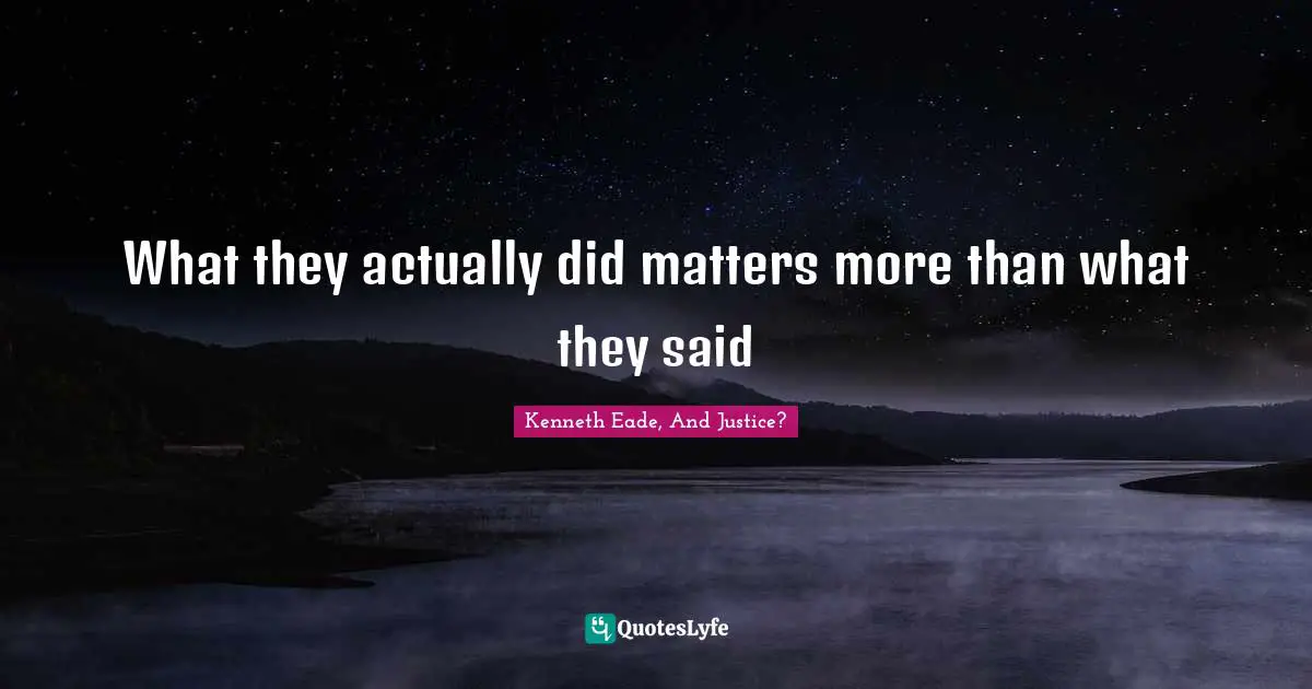 What they actually did matters more than what they said