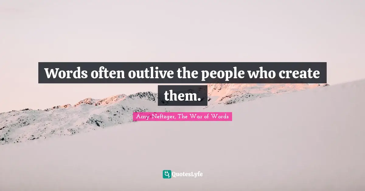 Words often outlive the people who create them.