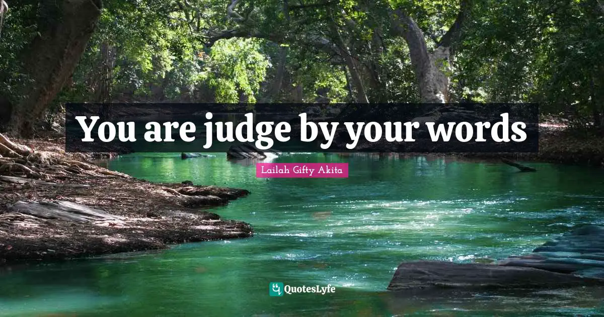 You are judge by your words