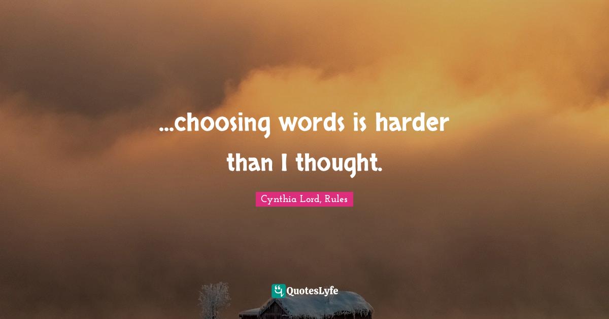 ...choosing words is harder than I thought.