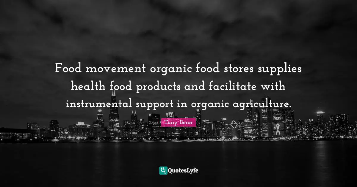 Facilitate Quotes: "Food movement organic food stores supplies health food products and facilitate with instrumental support in organic agriculture."