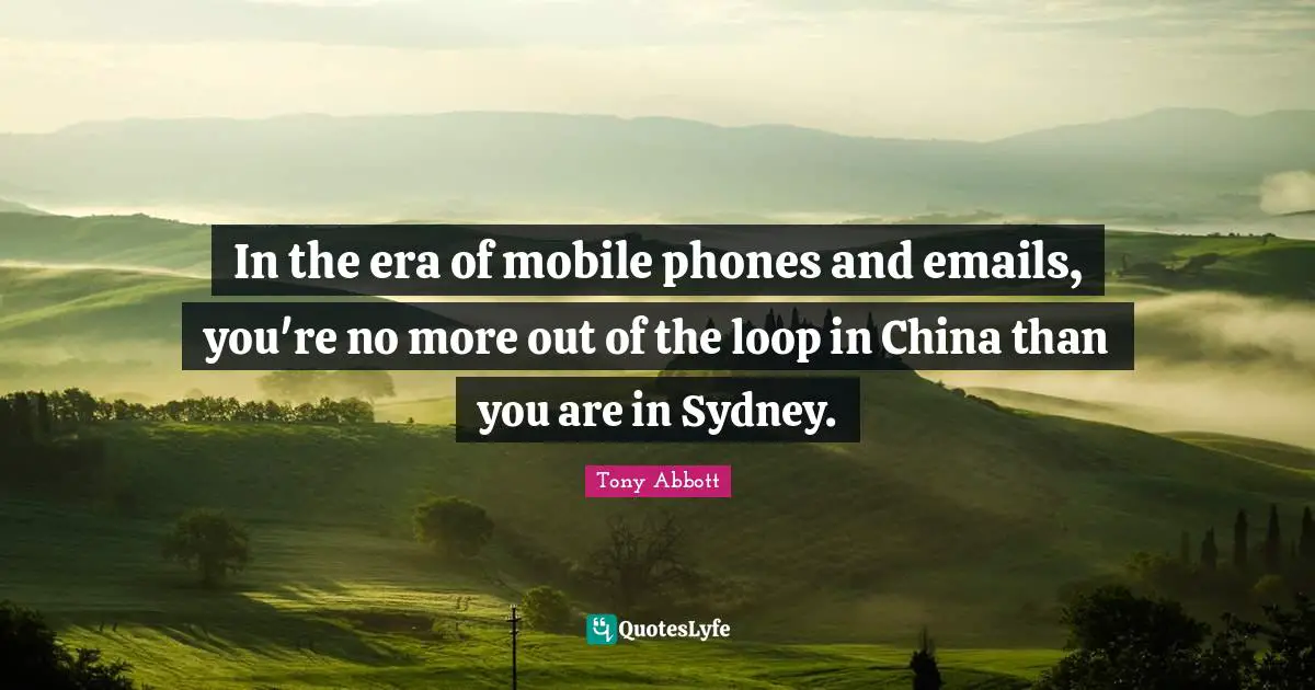 In the era of mobile phones and emails, you're no more out of the loop in China than you are in Sydney.