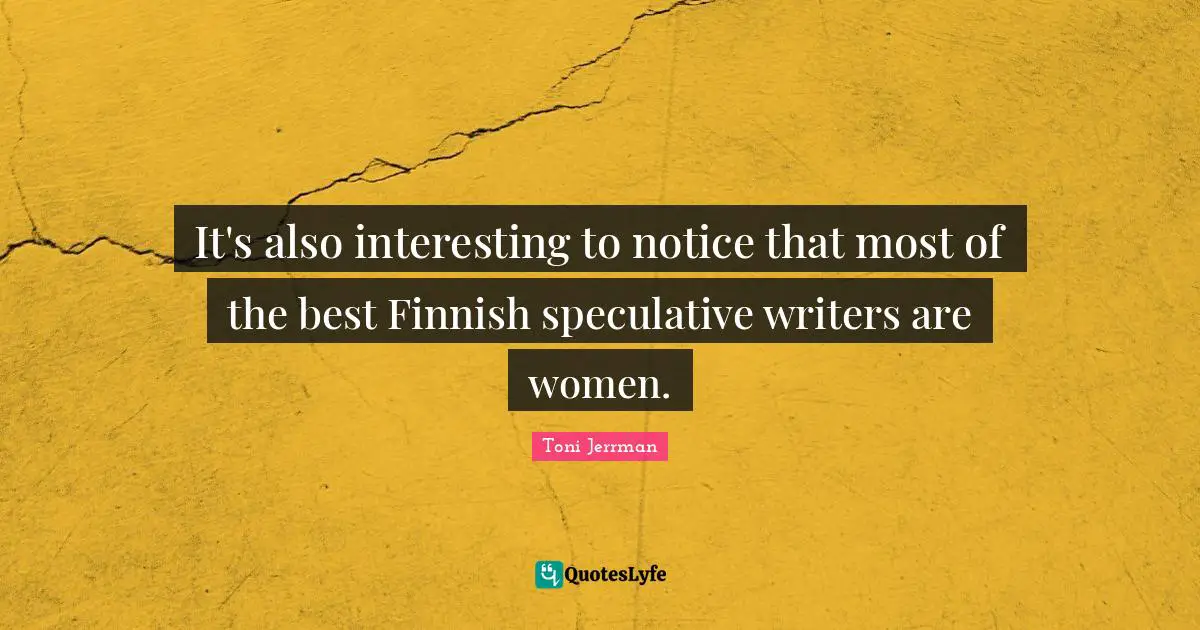 It's also interesting to notice that most of the best Finnish speculative writers are women.