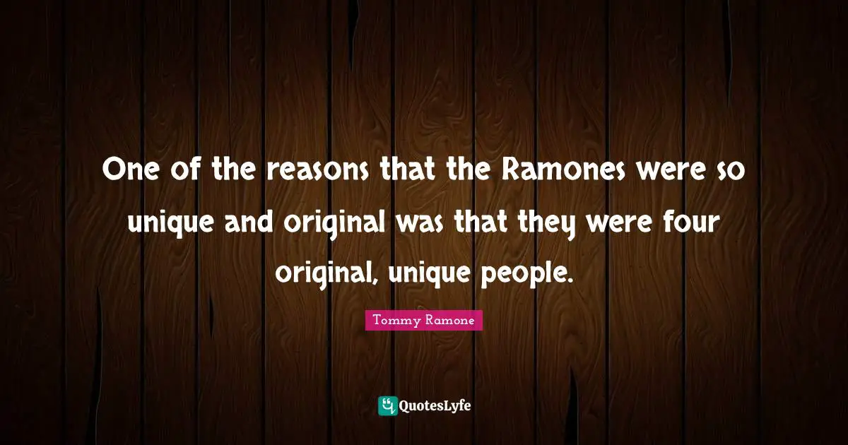 One of the reasons that the Ramones were so unique and original was that they were four original, unique people.