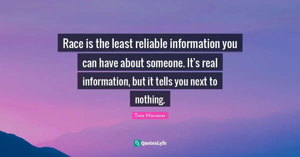 Race is the least reliable information you can have about someone. It's real information, but it tells you next to nothing.