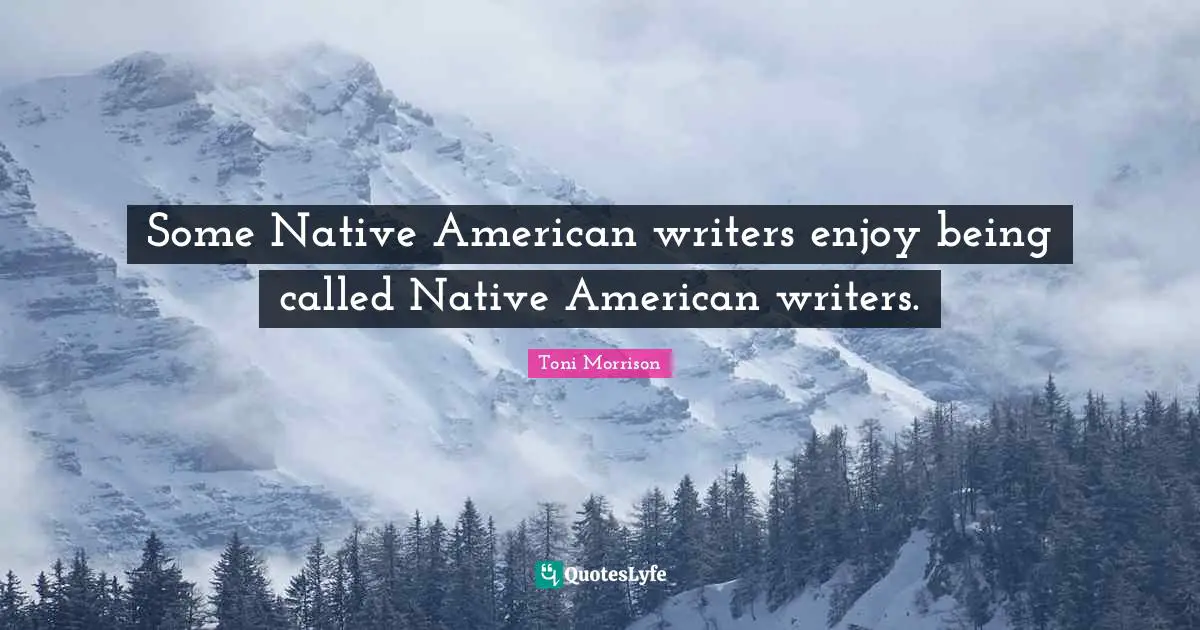 Some Native American writers enjoy being called Native American writers.