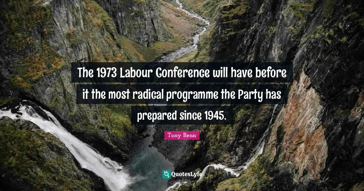 The 1973 Labour Conference will have before it the most radical programme the Party has prepared since 1945.