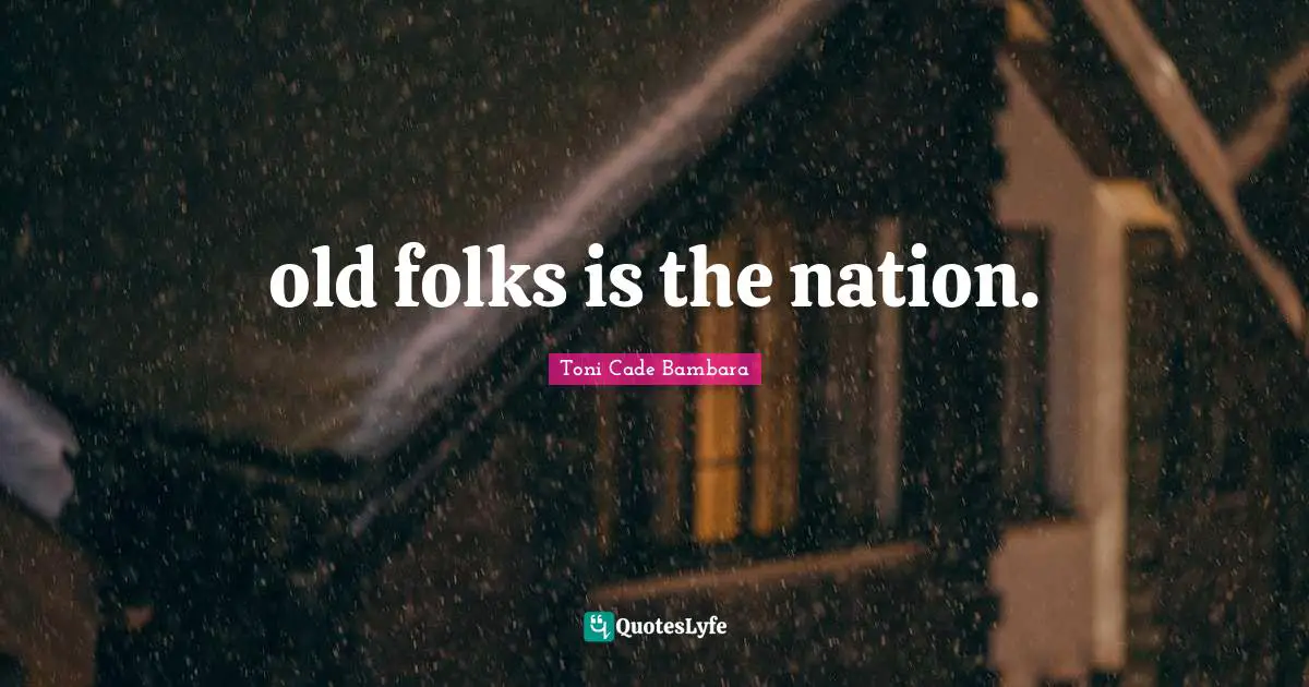 old folks is the nation.