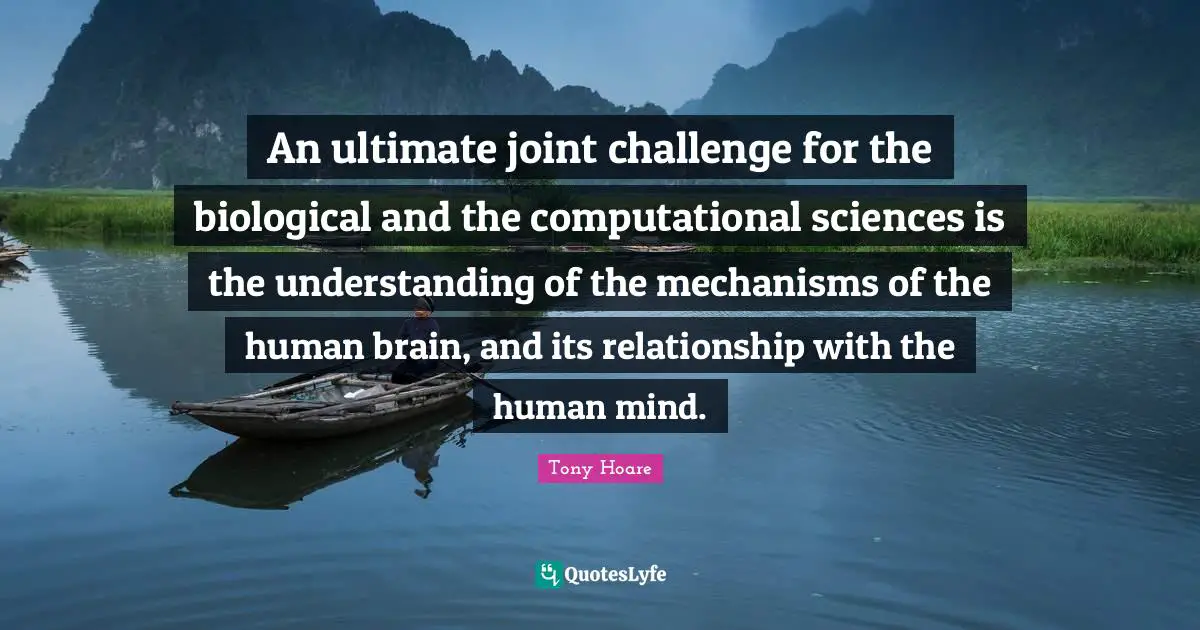 An ultimate joint challenge for the biological and the computational sciences is the understanding of the mechanisms of the human brain, and its relationship with the human mind.