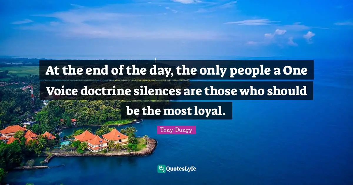 At the end of the day, the only people a One Voice doctrine silences are those who should be the most loyal.