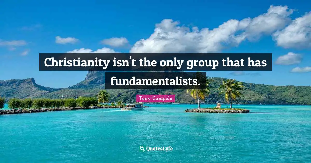 Christianity isn't the only group that has fundamentalists.
