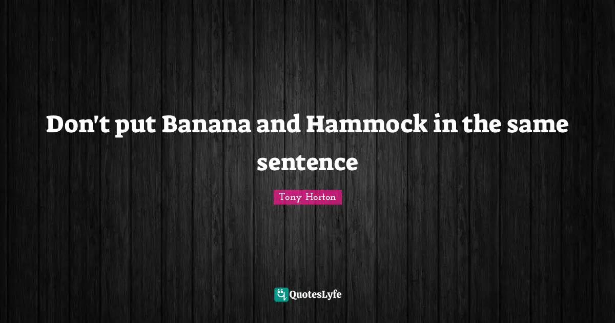 Don't put Banana and Hammock in the same sentence