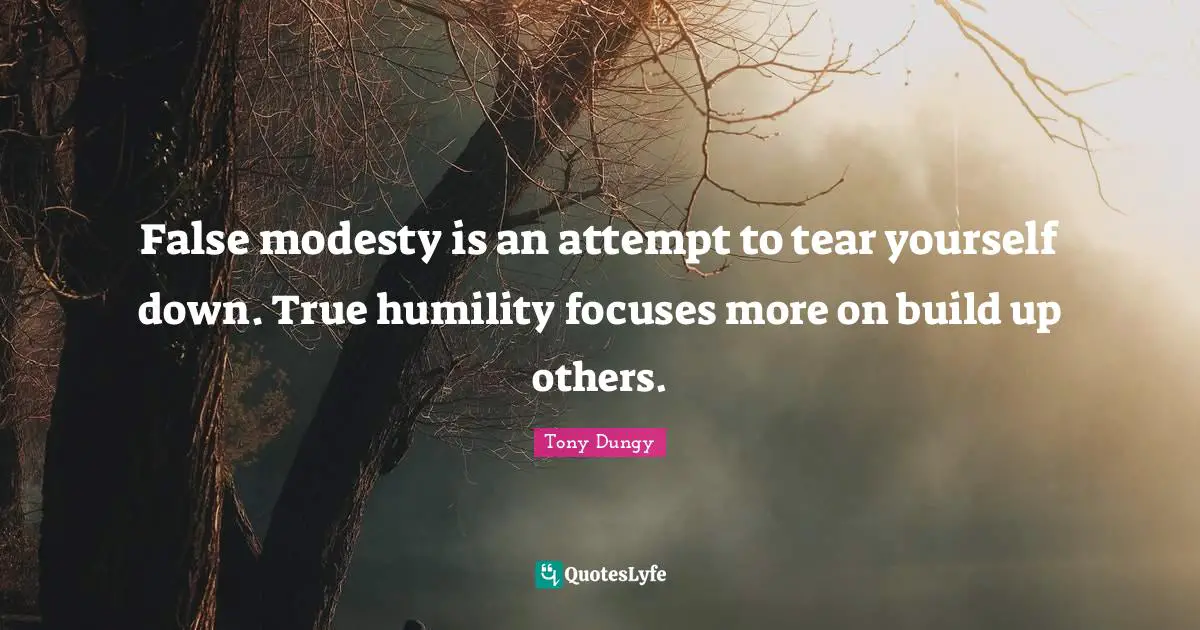 False modesty is an attempt to tear yourself down. True humility focuses more on build up others.