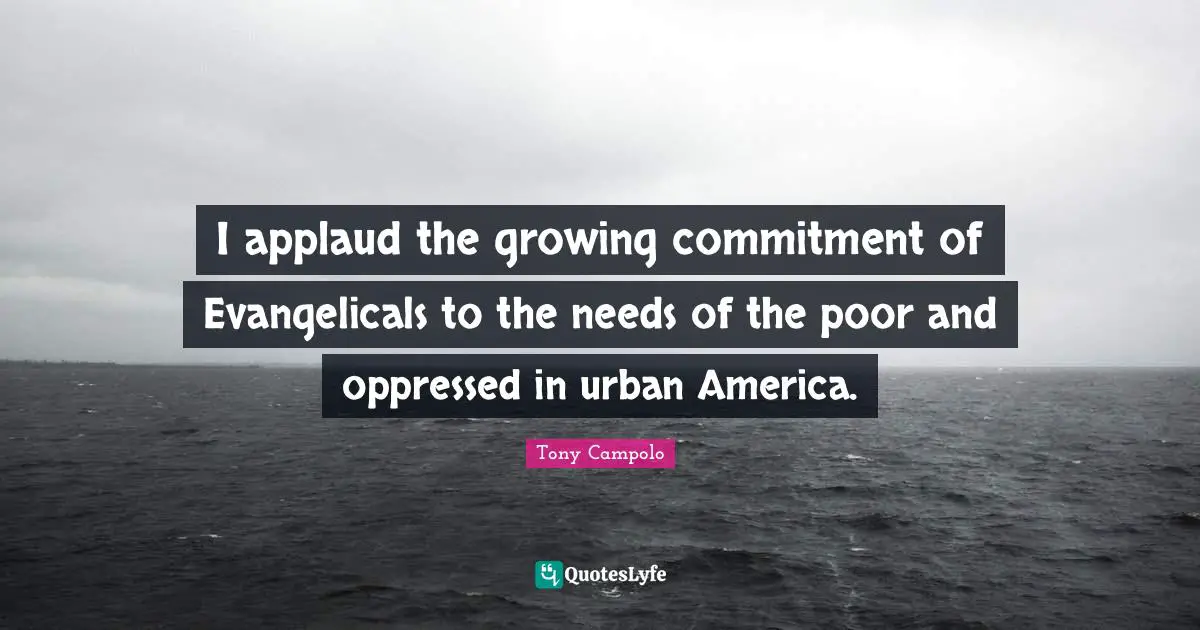 I applaud the growing commitment of Evangelicals to the needs of the poor and oppressed in urban America.