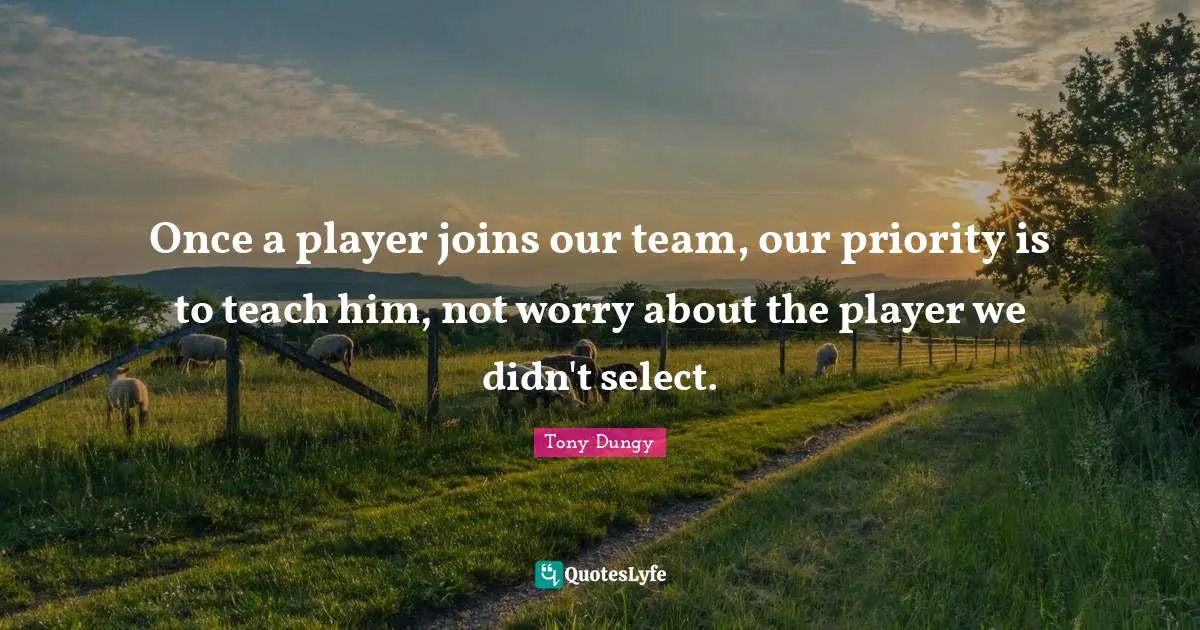 Once a player joins our team, our priority is to teach him, not worry about the player we didn't select.
