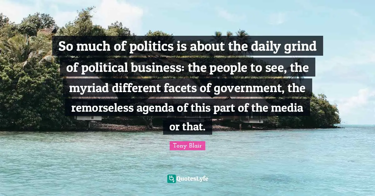 So much of politics is about the daily grind of political business: the people to see, the myriad different facets of government, the remorseless agenda of this part of the media or that.