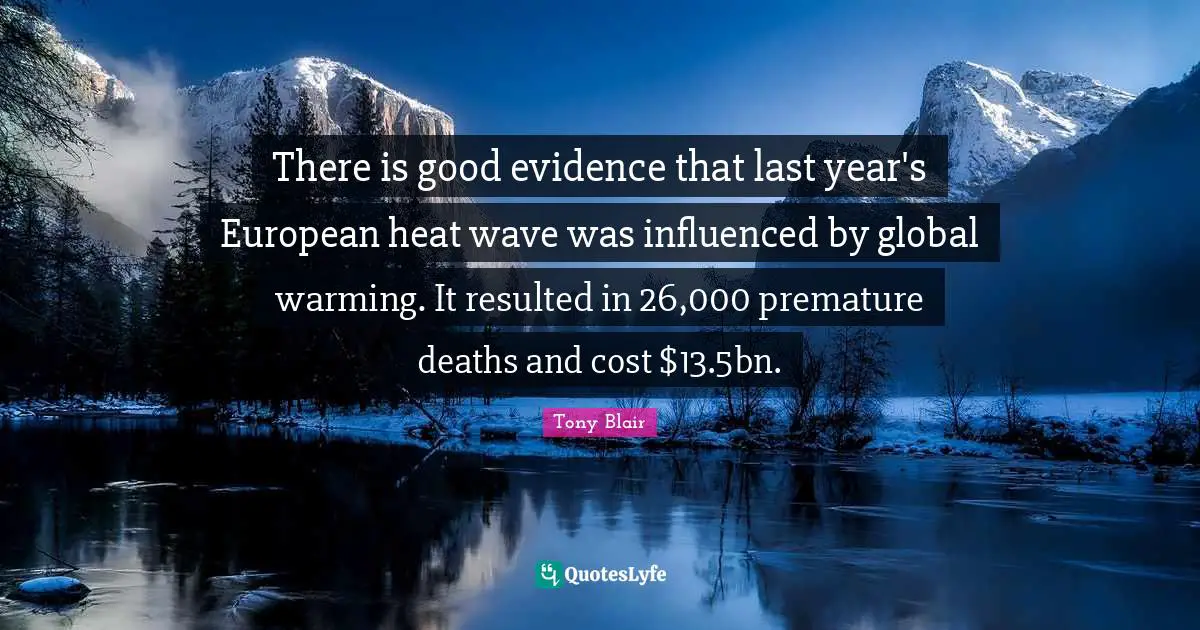There is good evidence that last year's European heat wave was influenced by global warming. It resulted in 26,000 premature deaths and cost $13.5bn.