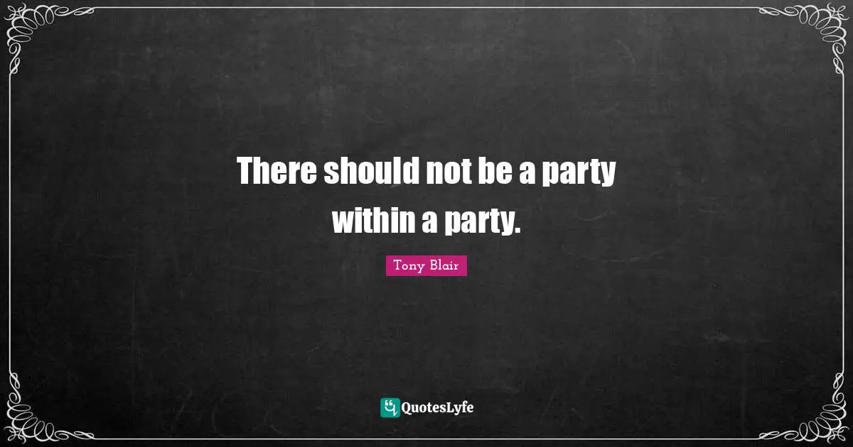 There should not be a party within a party.