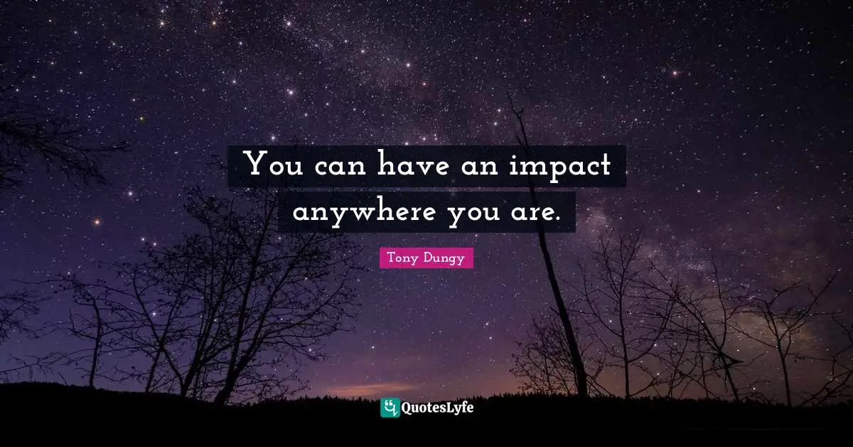 You can have an impact anywhere you are.