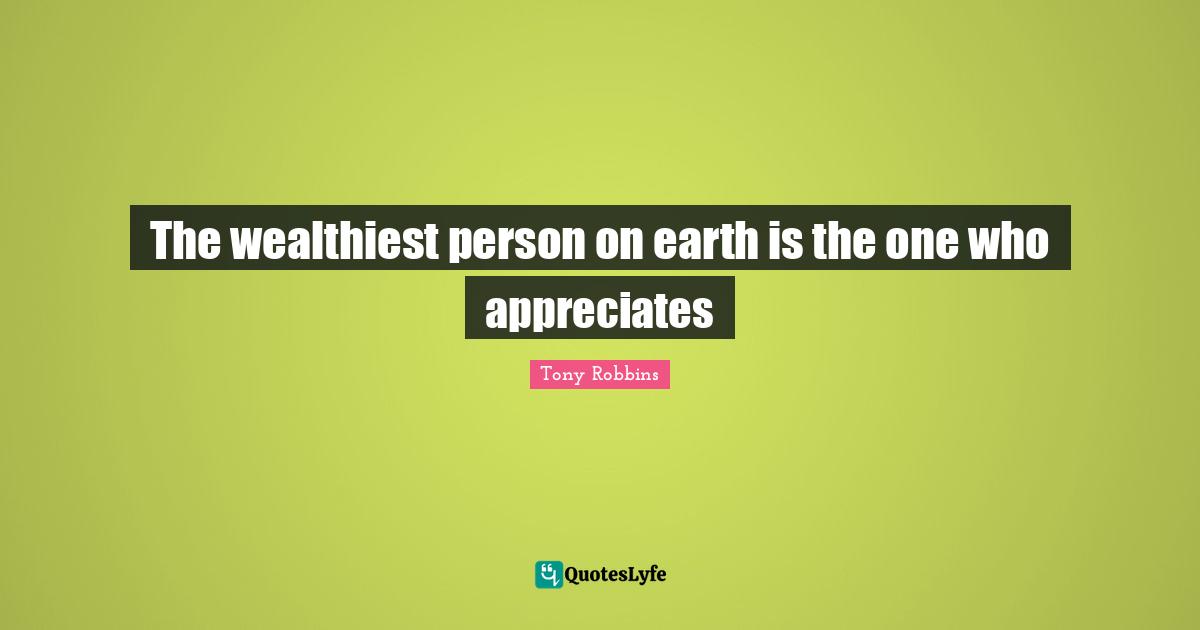 The wealthiest person on earth is the one who appreciates