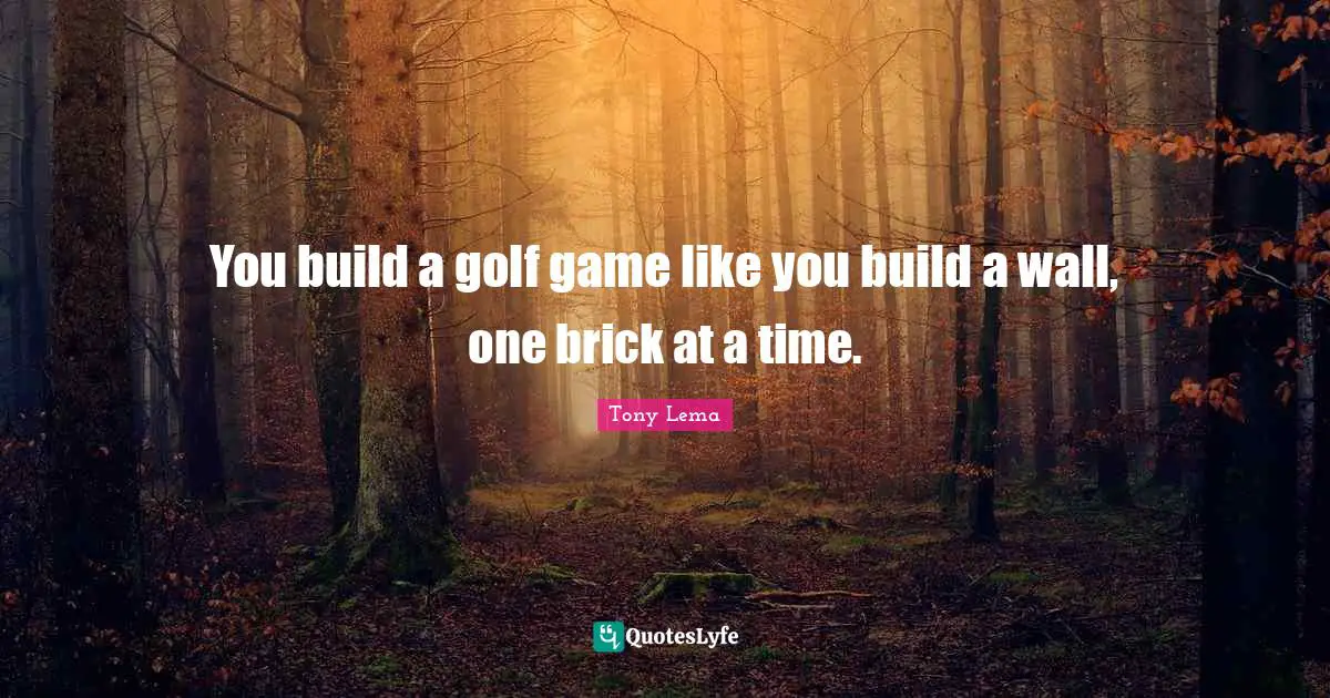 You build a golf game like you build a wall, one brick at a time.