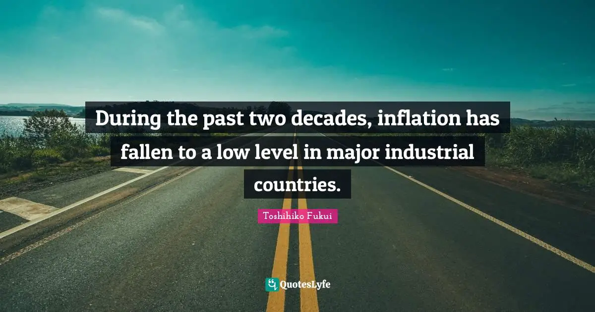 During the past two decades, inflation has fallen to a low level in major industrial countries.