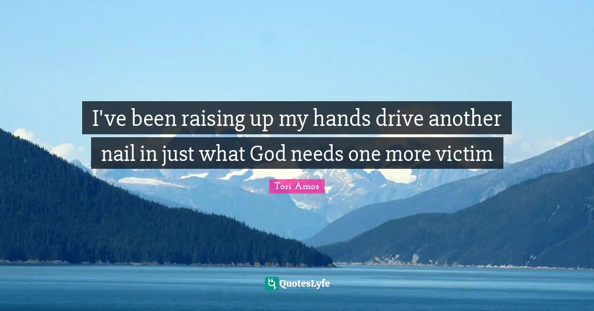 I've been raising up my hands drive another nail in just what God needs one more victim