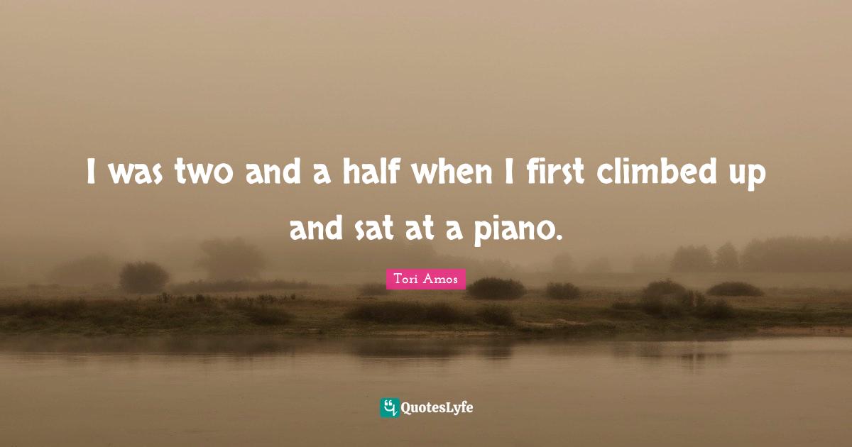 I was two and a half when I first climbed up and sat at a piano.