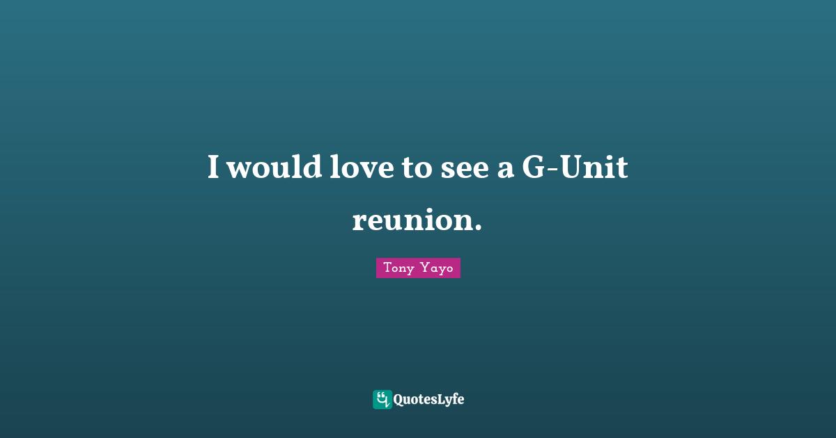 I would love to see a G-Unit reunion.