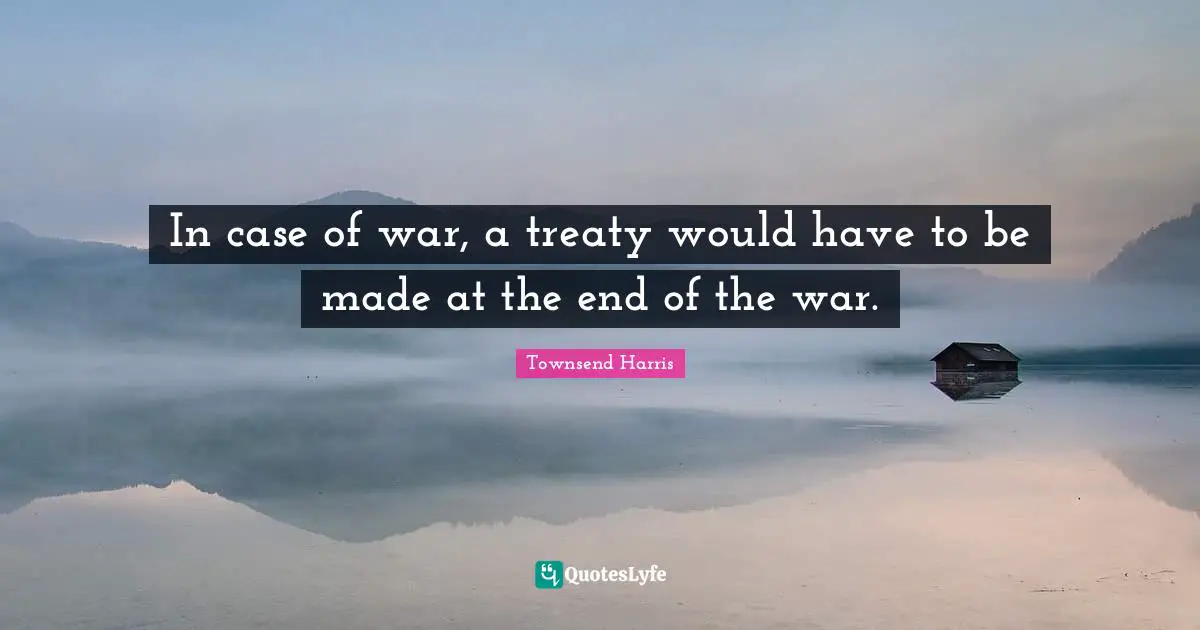 In case of war, a treaty would have to be made at the end of the war.