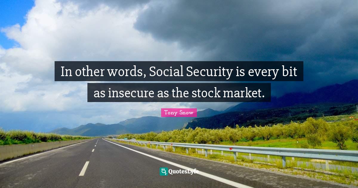 In other words, Social Security is every bit as insecure as the stock