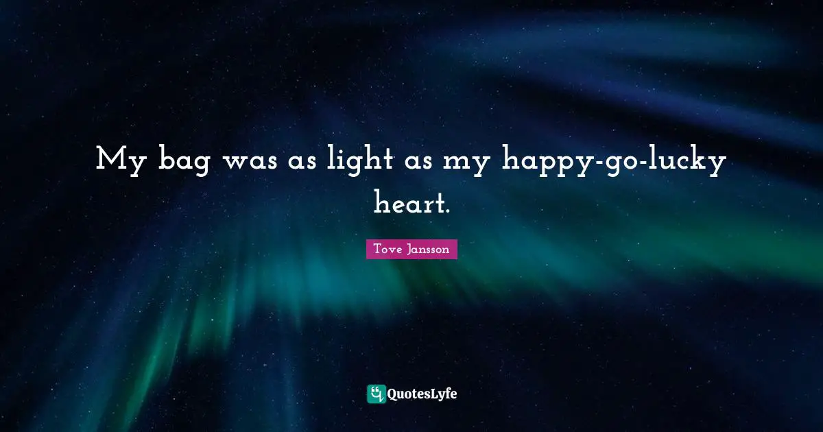 My bag was as light as my happy-go-lucky heart.