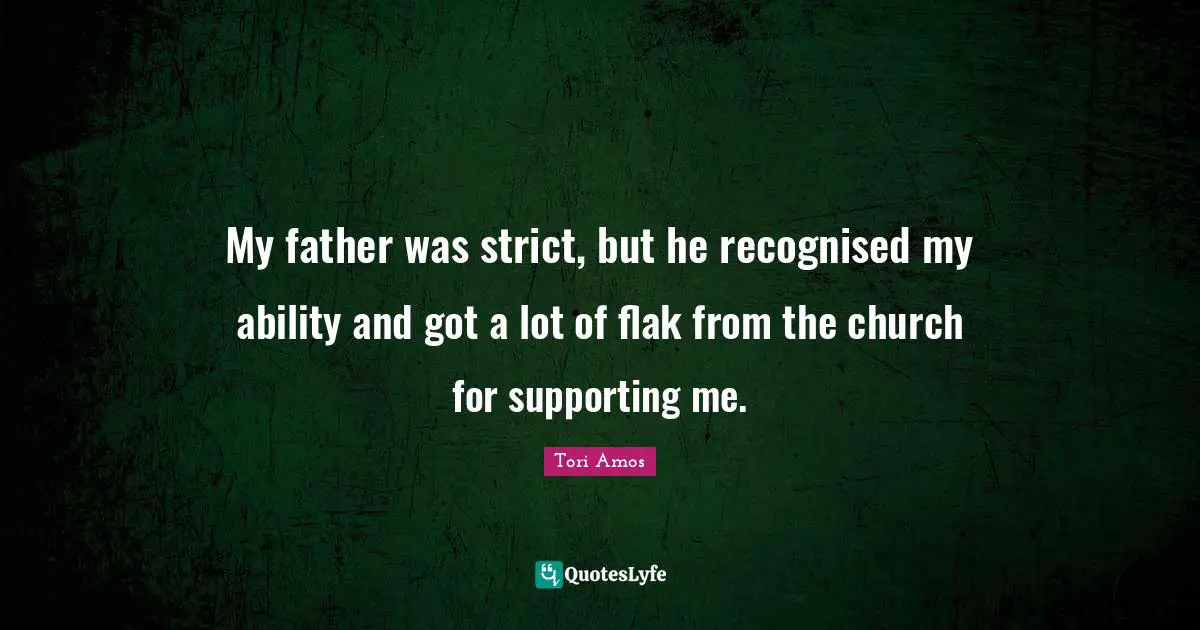 My father was strict, but he recognised my ability and got a lot of flak from the church for supporting me.