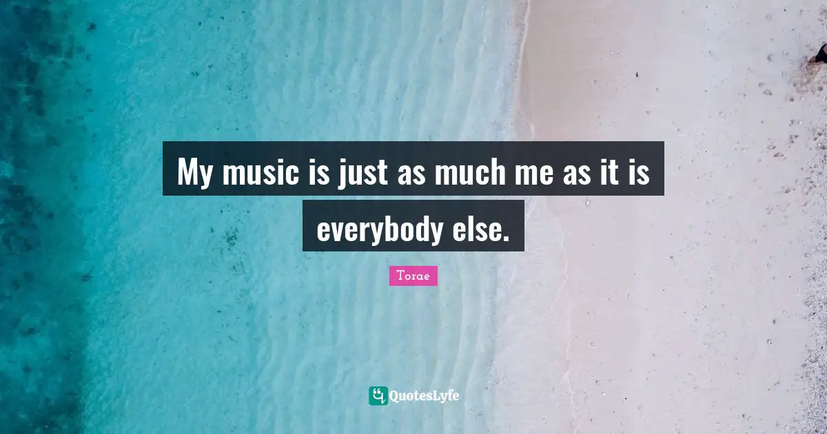 My music is just as much me as it is everybody else.