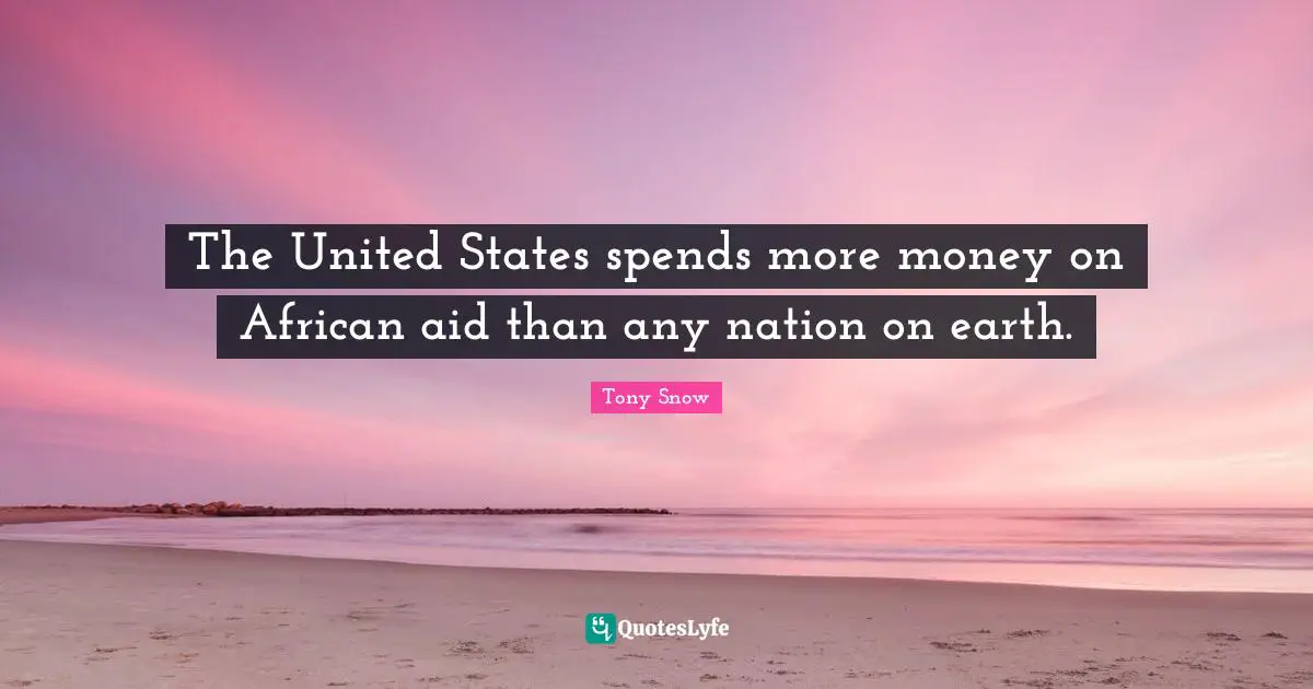 The United States spends more money on African aid than any nation on earth.