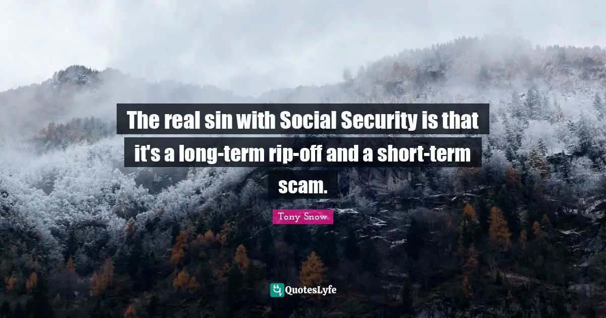 The real sin with Social Security is that it's a long-term rip-off and a short-term scam.