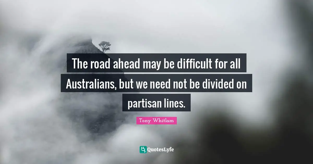 The road ahead may be difficult for all Australians, but we need not be divided on partisan lines.