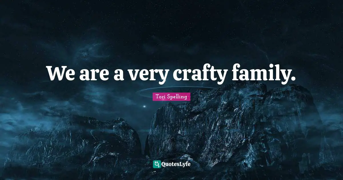 We are a very crafty family.