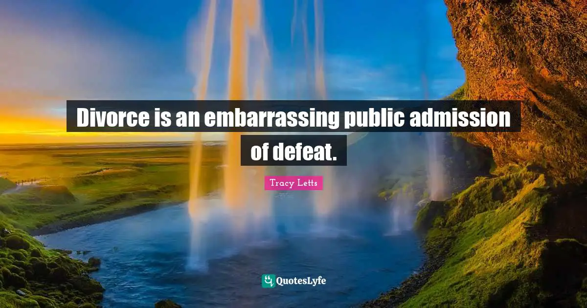 Divorce is an embarrassing public admission of defeat.