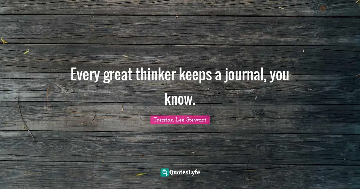 St Benedict Quotes: "Every great thinker keeps a journal, you know."