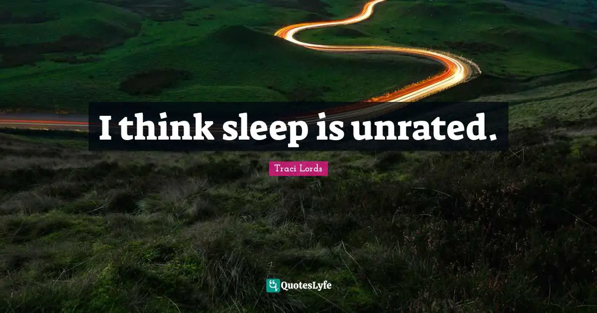 I think sleep is unrated.