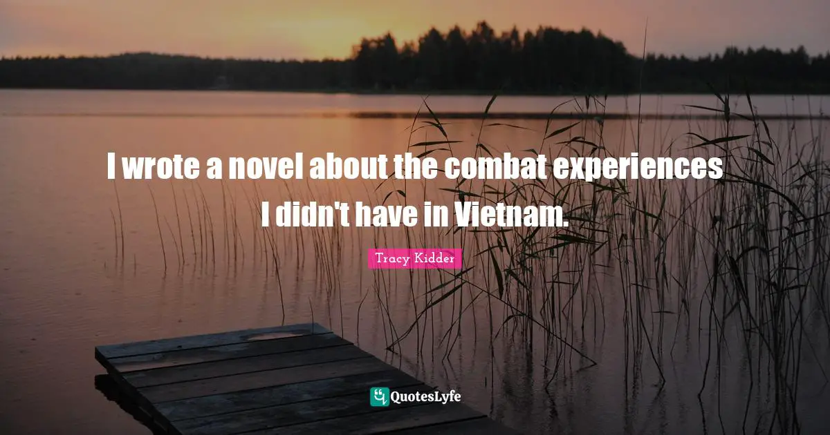 I wrote a novel about the combat experiences I didn't have in Vietnam.